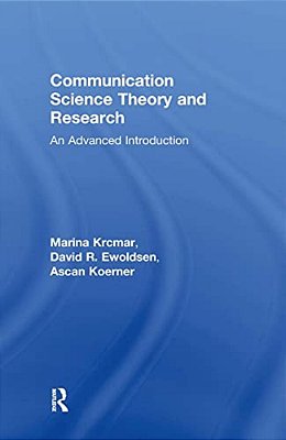 Communication Science Theory And Research: An Advanced Introduction-..