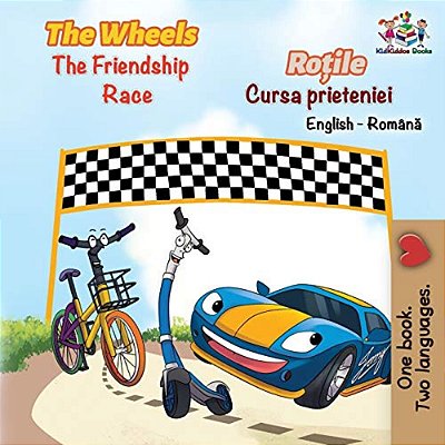 The Wheels The Friendship Race (English Romanian Book For Kids): Bilingual Romanian Children's Book-..