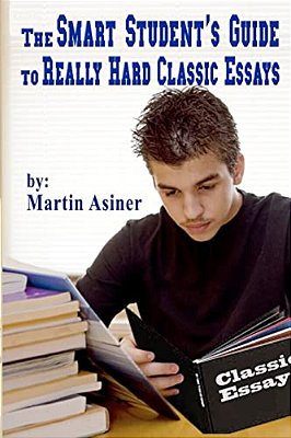 The Smart Student's Guide To Really Hard Classic Essays-..