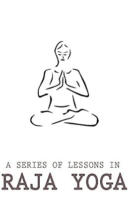 A Series Of Lessons In Raja Yoga-..