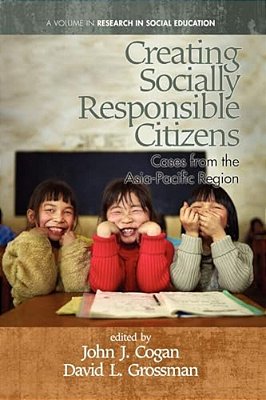 Creating Socially Responsible Citizens: Cases From The Asia-Pacific Region-..