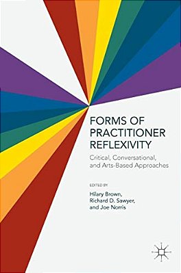 Forms Of Practitioner Reflexivity: Critical, Conversational, And Arts-Based Approaches-..