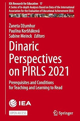 Dinaric Perspectives On Pirls 2021: Prerequisites And Conditions For Teaching And Learning To Read-..