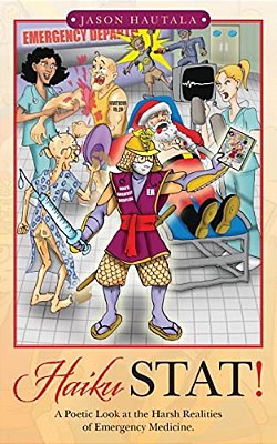 Haiku Stat!: A Poetic Look At The Harsh Realities Of Emergency Medicine. -..