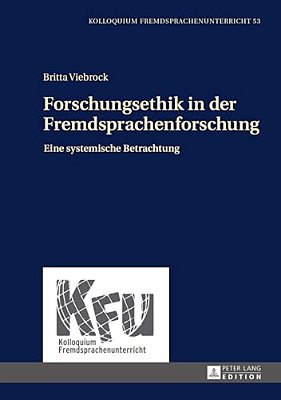 Forschungsethik In Der Fremdsprachenforschung: Eine Systemische Betrachtung-..