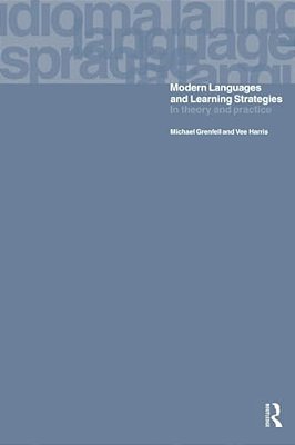 Modern Languages And Learning Strategies: In Theory And Practice-..