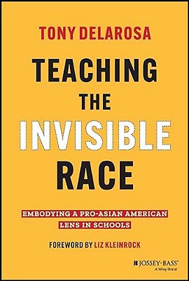 Teaching The Invisible Race: Embodying A Pro-Asian American Lens In Schools-..