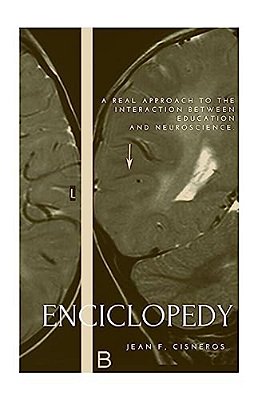 Encyclopedia Of Education And Neuroscience: A Real Approach To The Interaction Between Education And Neuroscience-..