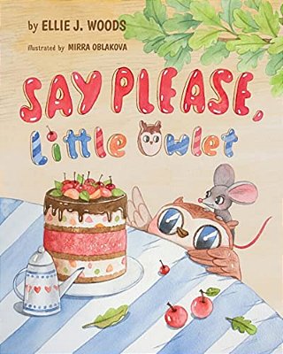 Say Please, Little Owlet: (Children's Book About The Little Owlet Who Learns Manners, Rhyming Kids Book, Bedtime Story, Picture Books, Ages 3-5,-..