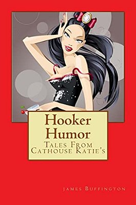 Hooker Humor: Tales From Cathouse Katie's-..
