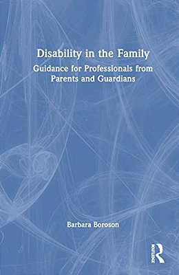 Disability In The Family: Guidance For Professionals From Parents And Guardians-..