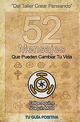 52 Mensajes Que Pueden Cambiar Tu Vida: Del Taller "Crear Pensando"-..