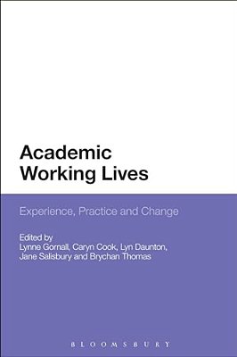 Academic Working Lives: Experience, Practice And Change-..