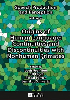 Origins Of Human Language: Continuities And Discontinuities With Nonhuman Primates-..