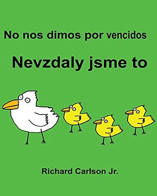 No Nos Dimos Por Vencidos Nevzdaly Jsme To: Libro Ilustrado Para Niños Español (España)-Checo (Edición Bilingüe) (Www. Rich. Center)-..
