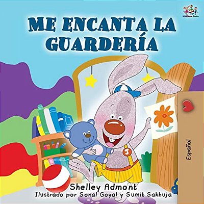 Me Encanta La Guardería: I Love To Go To Daycare - Spanish Edition-..