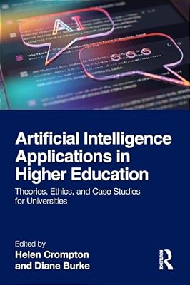 Artificial Intelligence Applications In Higher Education: Theories, Ethics, And Case Studies For Universities-..