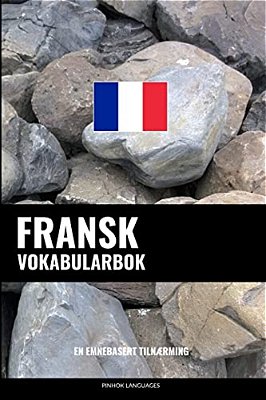 Fransk Vokabularbok: En Emnebasert Tilnærming-..