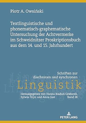 Textlinguistische Und Phonematisch-Graphematische Untersuchung Der Achtvermerke Im Schweidnitzer Proskriptionsbuch Aus Dem 14. Und 15. Jahrhundert-..
