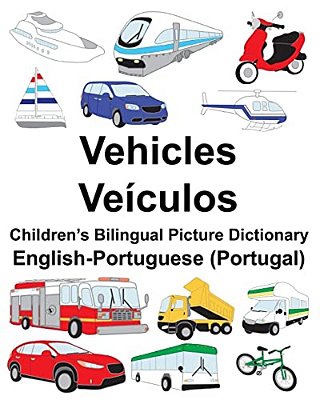 English-Portuguese (Portugal) Vehicles/Veículos Children's Bilingual Picture Dictionary-..