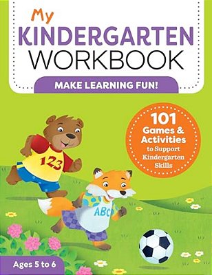 My Kindergarten Workbook: 101 Games And Activities To Support Kindergarten Skills-..