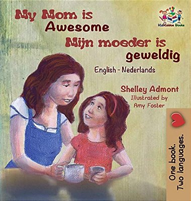 My Mom Is Awesome (English Dutch Children's Book): Dutch Book For Kids-..