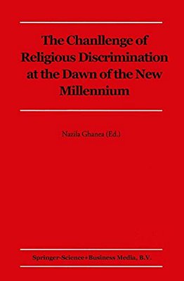 The Challenge Of Religious Discrimination At The Dawn Of The New Millennium-..