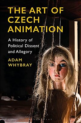 The Art Of Czech Animation: A History Of Political Dissent And Allegory-..