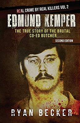 Edmund Kemper: The True Story Of The Brutal Co-Ed Butcher-..