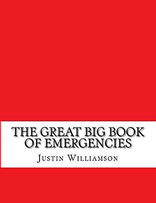 The Great Big Book Of Emergencies:... And How To Prepare For Them-..
