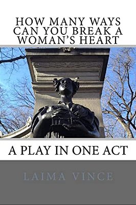 How Many Ways Can You Break A Woman's Heart: A Play In One Act-..