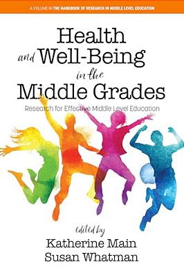 Health And Well-Being In The Middle Grades: Research For Effective Middle Level Education-..