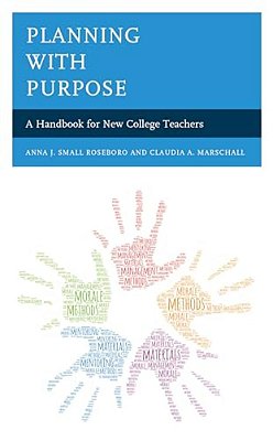 Planning With Purpose: A Handbook For New College Teachers-..