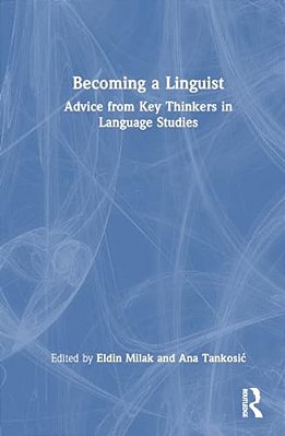 Becoming A Linguist: Advice From Key Thinkers In Language Studies-..