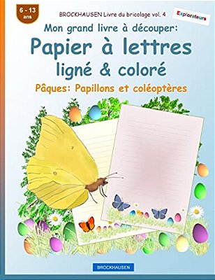 Brockhausen Livre Du Bricolage Vol. 4 - Mon Grand Livre À Découper - Papier À Lettres Ligné & Coloré: Pâques: Papillons Et Coléoptères-..