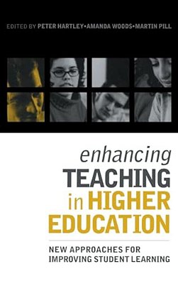 Enhancing Teaching In Higher Education: New Approaches To Improving Student Learning-..