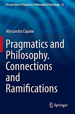Pragmatics And Philosophy. Connections And Ramifications-..