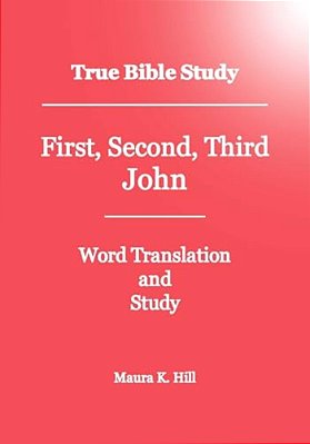 True Bible Study - First, Second, Third John-..