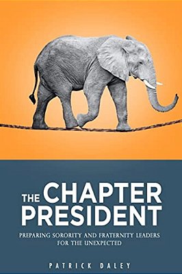 The Chapter President: Preparing Sorority And Fraternity Leaders For The Unexpected-..