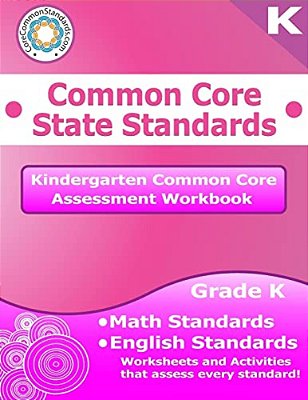 Kindergarten Common Core Assessment Workbook: Common Core State Standards-..