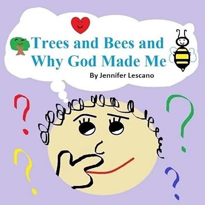 Trees And Bees And Why God Made Me-..