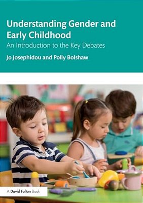 Understanding Gender And Early Childhood: An Introduction To The Key Debates-..