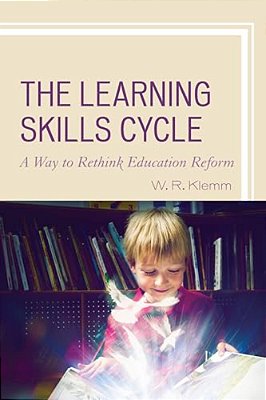 Learning Skills Cycle: A Way To Rethink Education Reform-..