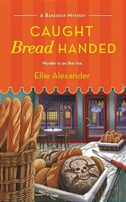 Caught Bread Handed: A Bakeshop Mystery-..