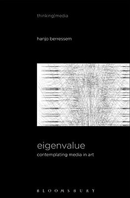 Eigenvalue: On The Gradual Contraction Of Media In Movement; Contemplating Media In Art [Sound Image Sense]-..