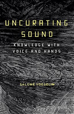 Uncurating Sound: Knowledge With Voice And Hands-..