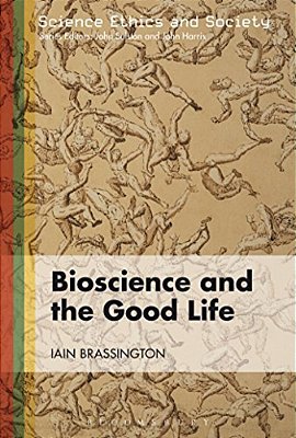 Bioscience And The Good Life-..
