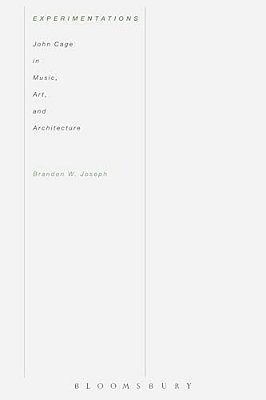 Experimentations: John Cage In Music, Art, And Architecture-..