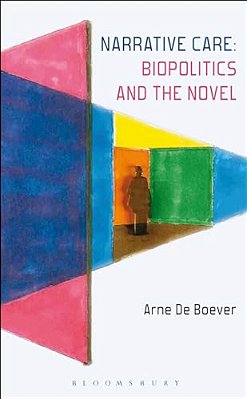 Narrative Care: Biopolitics And The Novel-..