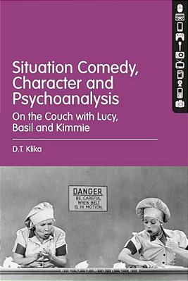 Situation Comedy, Character, And Psychoanalysis: On The Couch With Lucy, Basil, And Kimmie-..